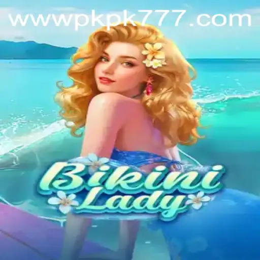 BikiniLady: A Dive into the World of PKPK777 Casino's Latest Game